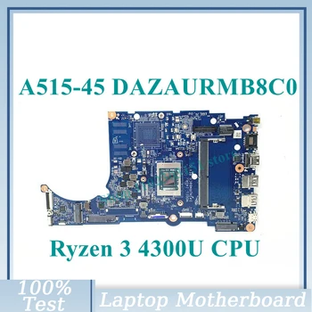 DAZAURMB8C0 С материнской платой Ryzen 3 4300U CPU Для материнской платы ноутбука Acer Aspier A515-45 100% Полностью Протестирована, работает хорошо